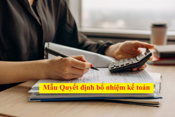 Mẫu quyết định bổ nhiệm kế toán trưởng công ty mới nhất Mẫu quyết định bổ nhiệm kế toán trưởng công ty mới nhất